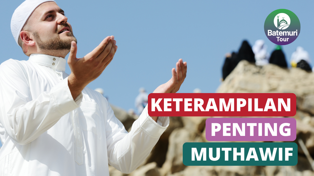 6 Keterampilan yang Harus di Pelajari Jika Ingin Menjadi Seorang Muthawif